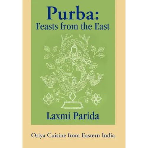 Purba: Feasts from the East: Oriya Cuisine from Eastern India - Hardcover