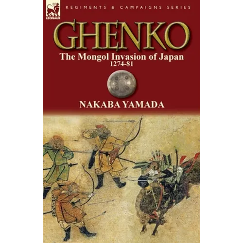 Ghenko: The Mongol Invasion of Japan, 1274-81 - Paperback
