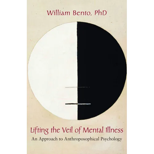 Lifting the Veil of Mental Illness: An Approach to Anthroposophical Psychology