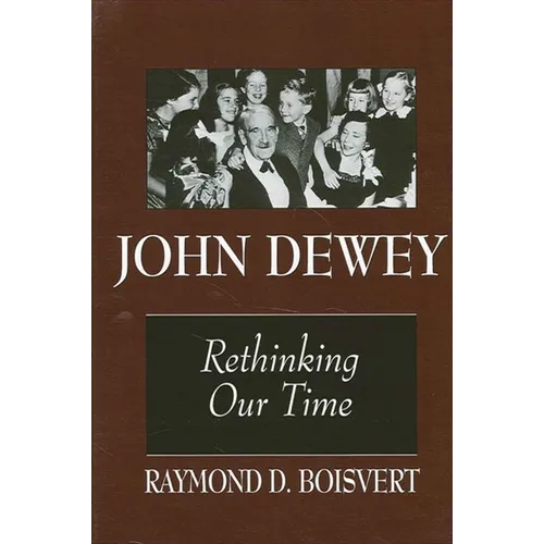 John Dewey: Rethinking Our Time - Paperback