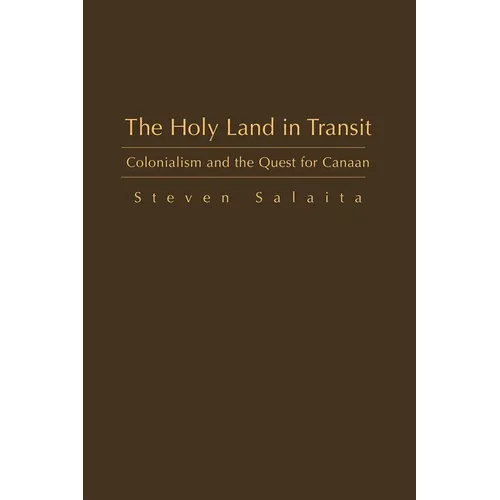 The Holy Land in Transit: Colonialism and the Quest for Canaan - Hardcover
