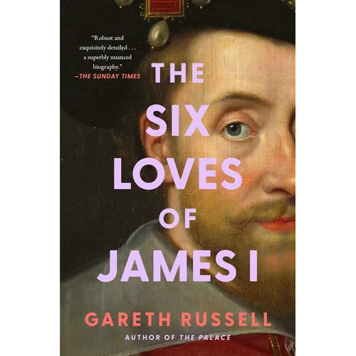 The Six Loves of James I - Hardcover