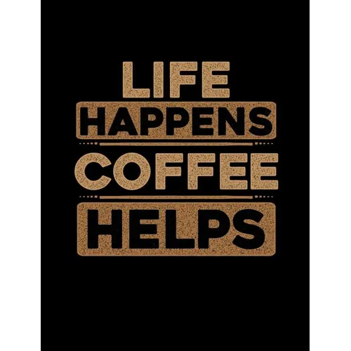 Life Happens Coffee Helps: Funny Quotes and Pun Themed College Ruled Composition Notebook - Paperback