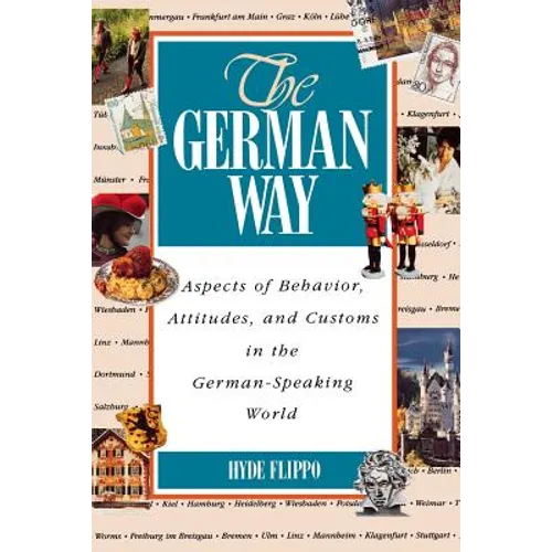 The German Way the German Way: Aspects of Behavior, Attitudes, and Customs in the German-Spaspects of Behavior, Attitudes, and Customs in the German- - Paperback