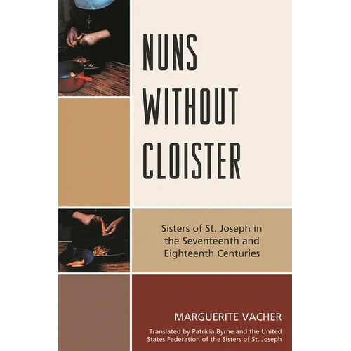 Nuns Without Cloister: Sisters of St. Joseph in the Seventeenth and Eighteenth Centuries - Paperback