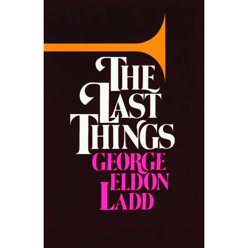 The Last Things: An Eschatology for Laymen - Paperback