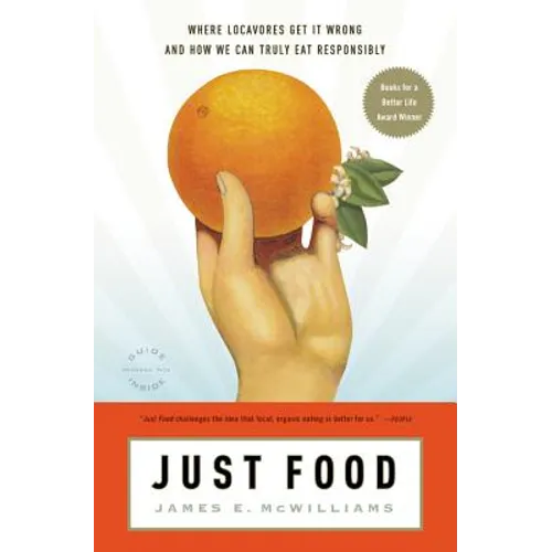 Just Food: Where Locavores Get It Wrong and How We Can Truly Eat Responsibly - Paperback
