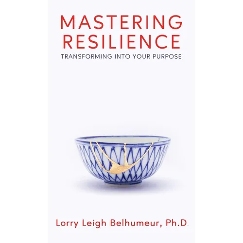 Mastering Resilience: Transforming into your purpose