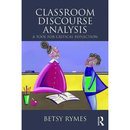 Classroom Discourse Analysis: A Tool for Critical Reflection, Second Edition - Paperback