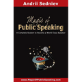 Magic of Public Speaking: A Complete System to Become a World Class Speaker