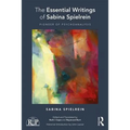 The Essential Writings of Sabina Spielrein: Pioneer of Psychoanalysis