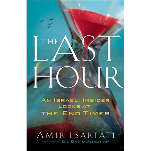 The Last Hour: An Israeli Insider Looks at the End Times - Paperback