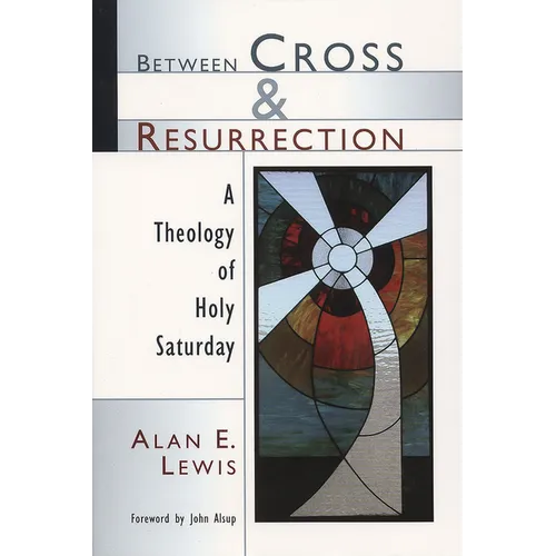 Between Cross and Resurrection: A Theology of Holy Saturday - Paperback