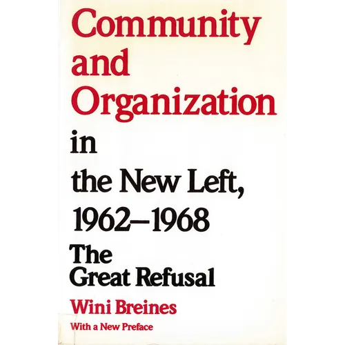 Community and Organization in the New Left, 1962-1968: The Great Refusal