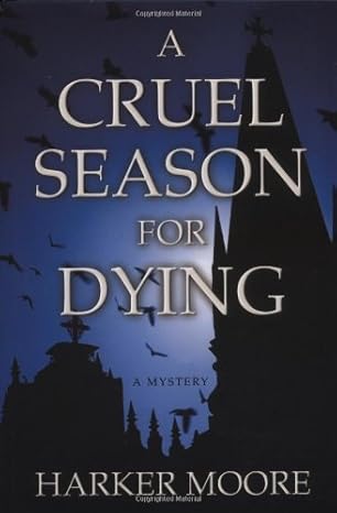 A Cruel Season for Dying by Harker Moore-Hardcover – 1st Printing June 4, 2003