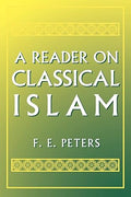A Reader on Classical Islam by Francis Edward Peters -Paperback – 1994