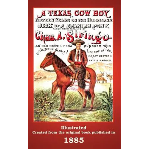 A Texas Cowboy: Or Fifteen Years on the Hurricane Deck of a Spanish Pony - Paperback