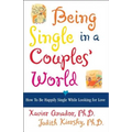 Being Single in a Couple's World: How to Happily Single While Looking for Love