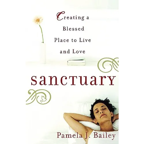 Sanctuary: Creating a Blessed Place to Live and Love - Paperback