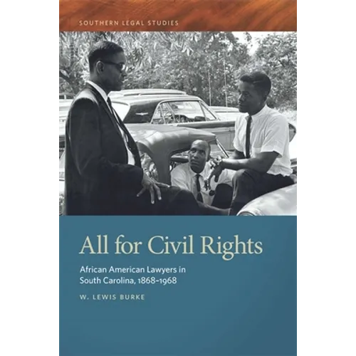 All for Civil Rights: African American Lawyers in South Carolina, 1868-1968