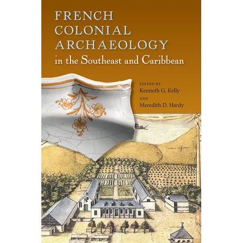 French Colonial Archaeology in the Southeast and Caribbean - Paperback