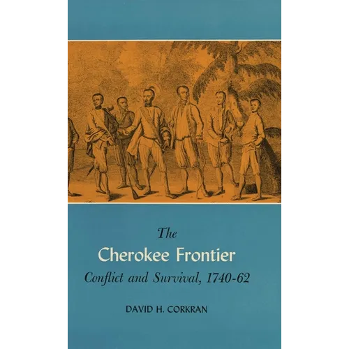 The Cherokee Frontier: Conflict and Survival, 1740-62 - Paperback