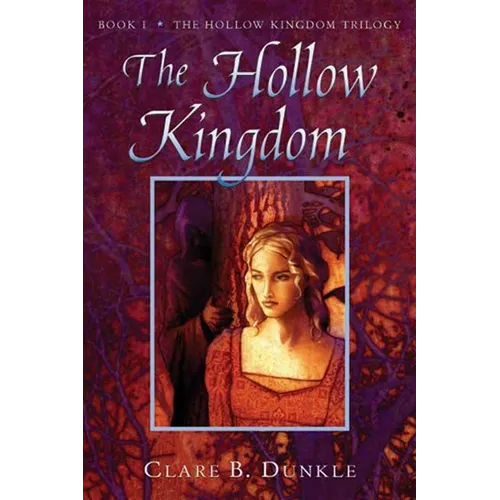The Hollow Kingdom: Book I -- The Hollow Kingdom Trilogy - Paperback