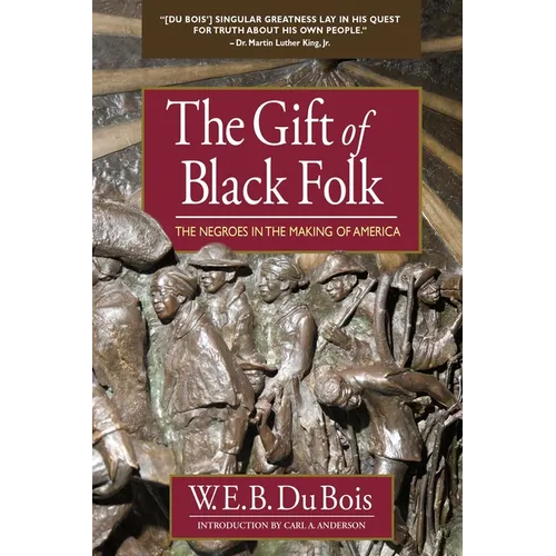 The Gift of Black Folk: The Negroes in the Making of America - Paperback