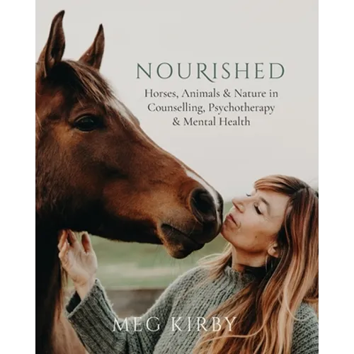 Nourished: Horses, Animals & Nature in Counselling, Psychotherapy & Mental Health - Paperback