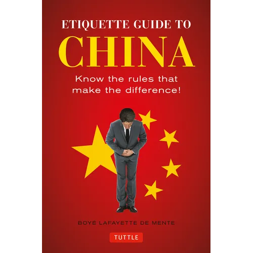 Etiquette Guide to China: Know the Rules That Make the Difference! - Paperback