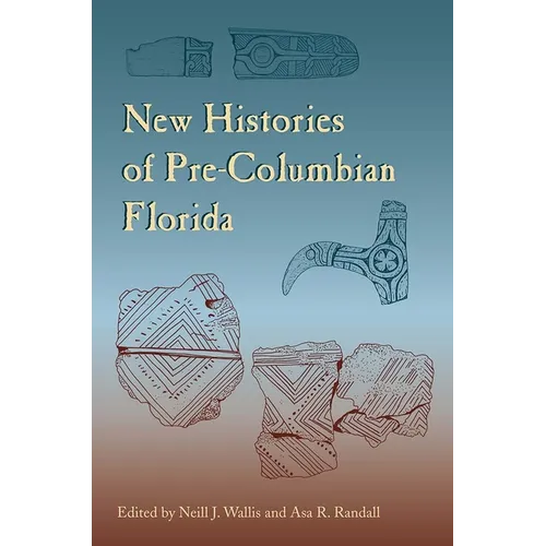 New Histories of Pre-Columbian Florida - Paperback