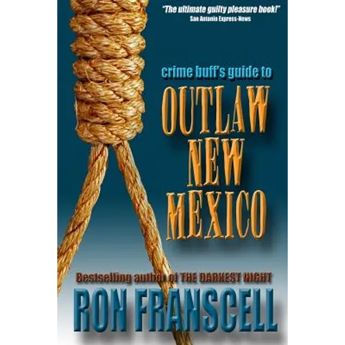 Crime Buff's Guide to Outlaw New Mexico