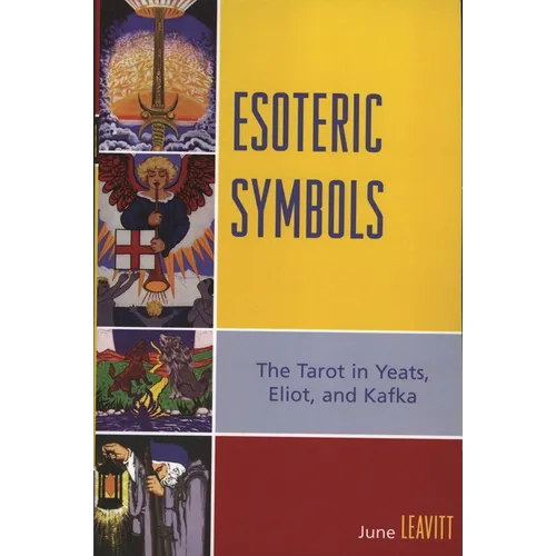 Esoteric Symbols: The Tarot in Yeats, Eliot, and Kafka - Paperback