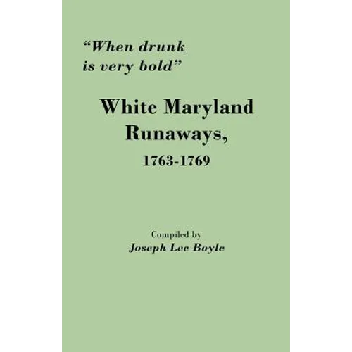 When Drunk Is Very Bold: White Maryland Runaways, 1763-1769 - Paperback