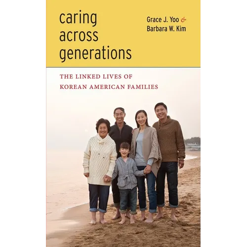 Caring Across Generations: The Linked Lives of Korean American Families