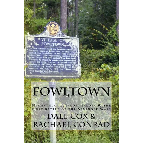 Fowltown: Neamathla, Tutalosi Talofa & the first battle of the Seminole Wars - Paperback