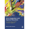 Arts Integration and Special Education: An Inclusive Theory of Action for Student Engagement