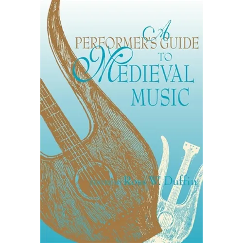 A Performer's Guide to Medieval Music: Early Music America: Performer's Guides to Early Music - Paperback