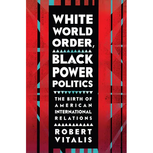 White World Order, Black Power Politics: The Birth of American International Relations - Paperback