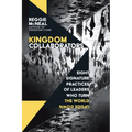 Kingdom Collaborators: Eight Signature Practices of Leaders Who Turn the World Upside Down