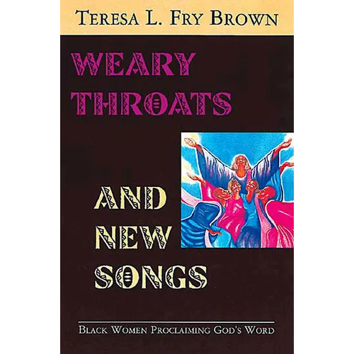 Weary Throats and New Songs: Black Women Proclaiming God's Word - Paperback