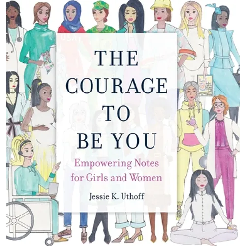 The Courage to be You: Empowering Notes for Girls and Women - Hardcover