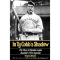 In Ty Cobb's Shadow: The Story of Napoleon Lajoie, Baseball's First Superstar