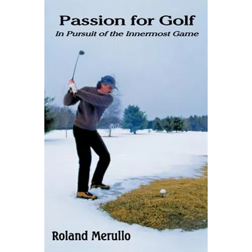 Passion for Golf: In Pursuit of the Innermost Game