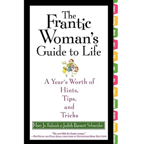 The Frantic Woman's Guide to Life: A Year's Worth of Hints, Tips, and Tricks - Paperback