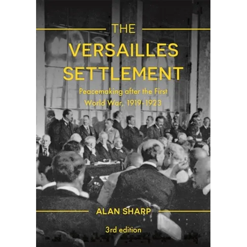 The Versailles Settlement: Peacemaking After the First World War, 1919-1923 - Paperback