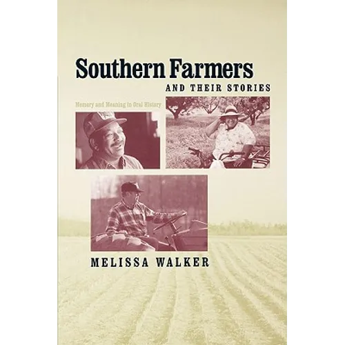 Southern Farmers and Their Stories: Memory and Meaning in Oral History