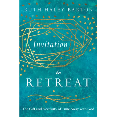 Invitation to Retreat: The Gift and Necessity of Time Away with God - Hardcover