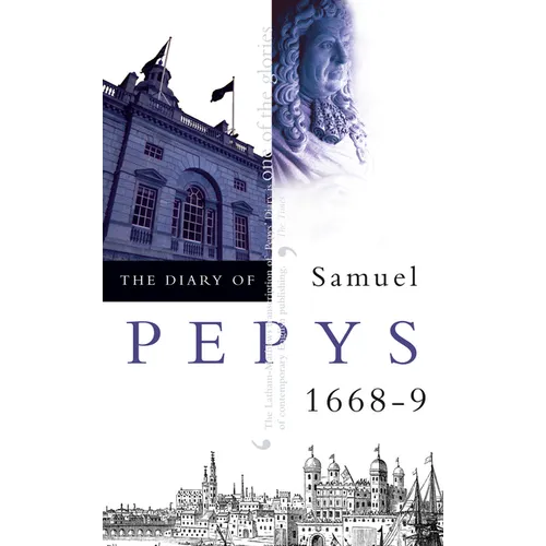 The Diary of Samuel Pepys: Volume IX - 1668-1669