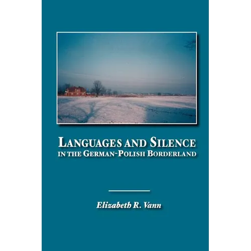 Languages and Silence in the German-Polish Borderland